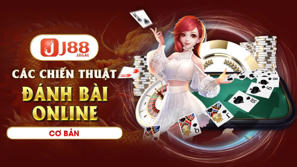 Các chiến thuật đánh bài online cơ bản