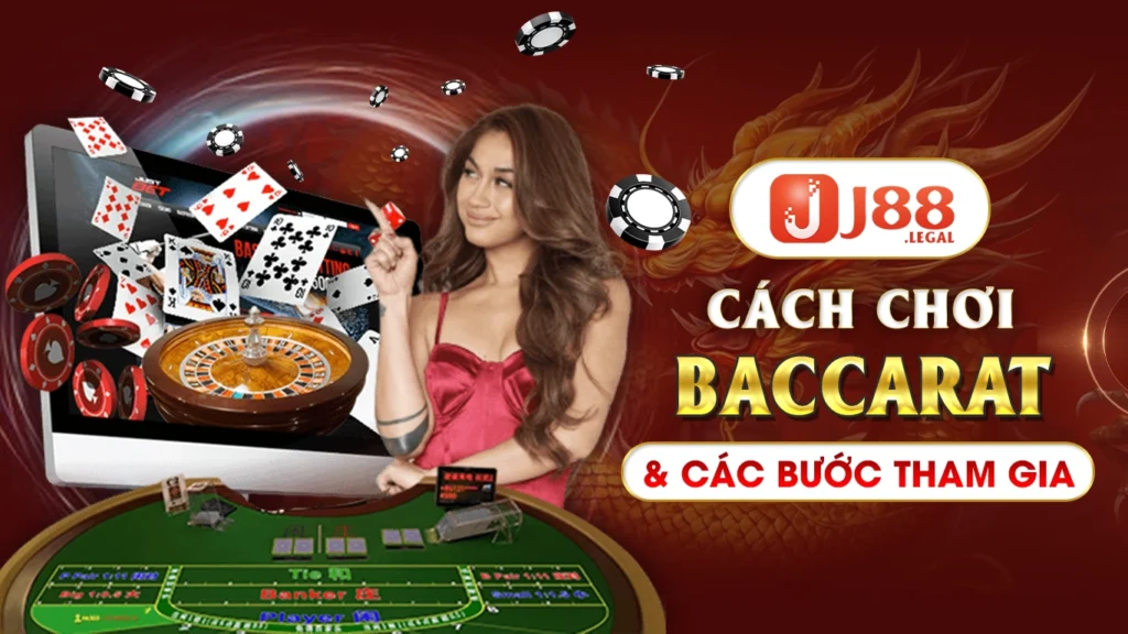 Cách chơi baccarat và các bước tham gia