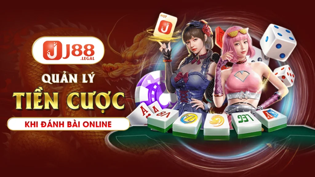 Quản lý tiền cược khi đánh bài online